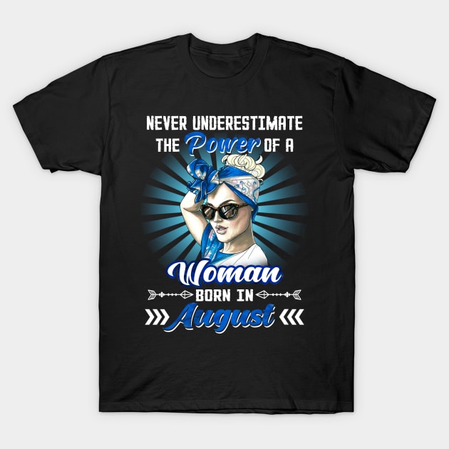 Never Underestimate The Power Of A Woman Born In August T-Shirt by Manonee